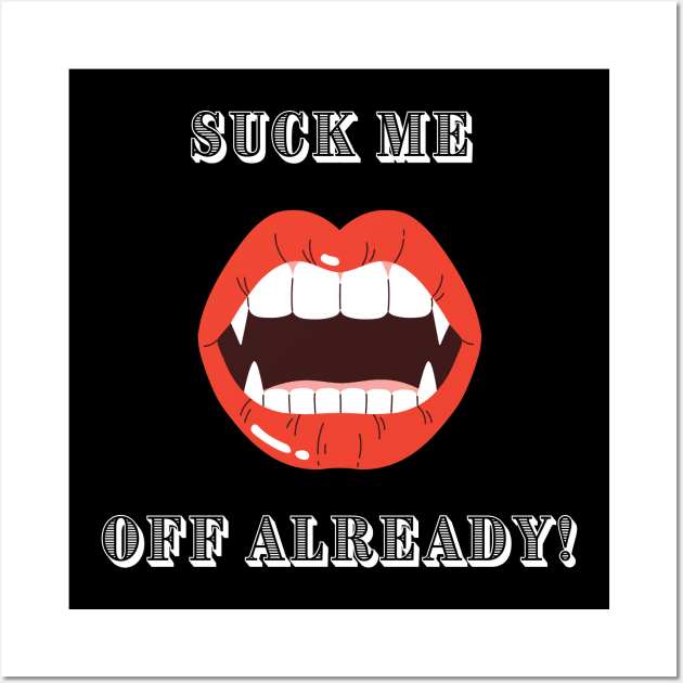 "Suck me off already!" | Wynonna Earp fan design t-shirt T-Shirt Wall Art by Rainbow Kin Wear